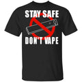 Stay Safe Don’t Vape Shirt, Hoodie, Tank