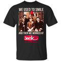 We Used To Smile And Then We Worked At Jack In The Box Shirt, Hoodie, Tank