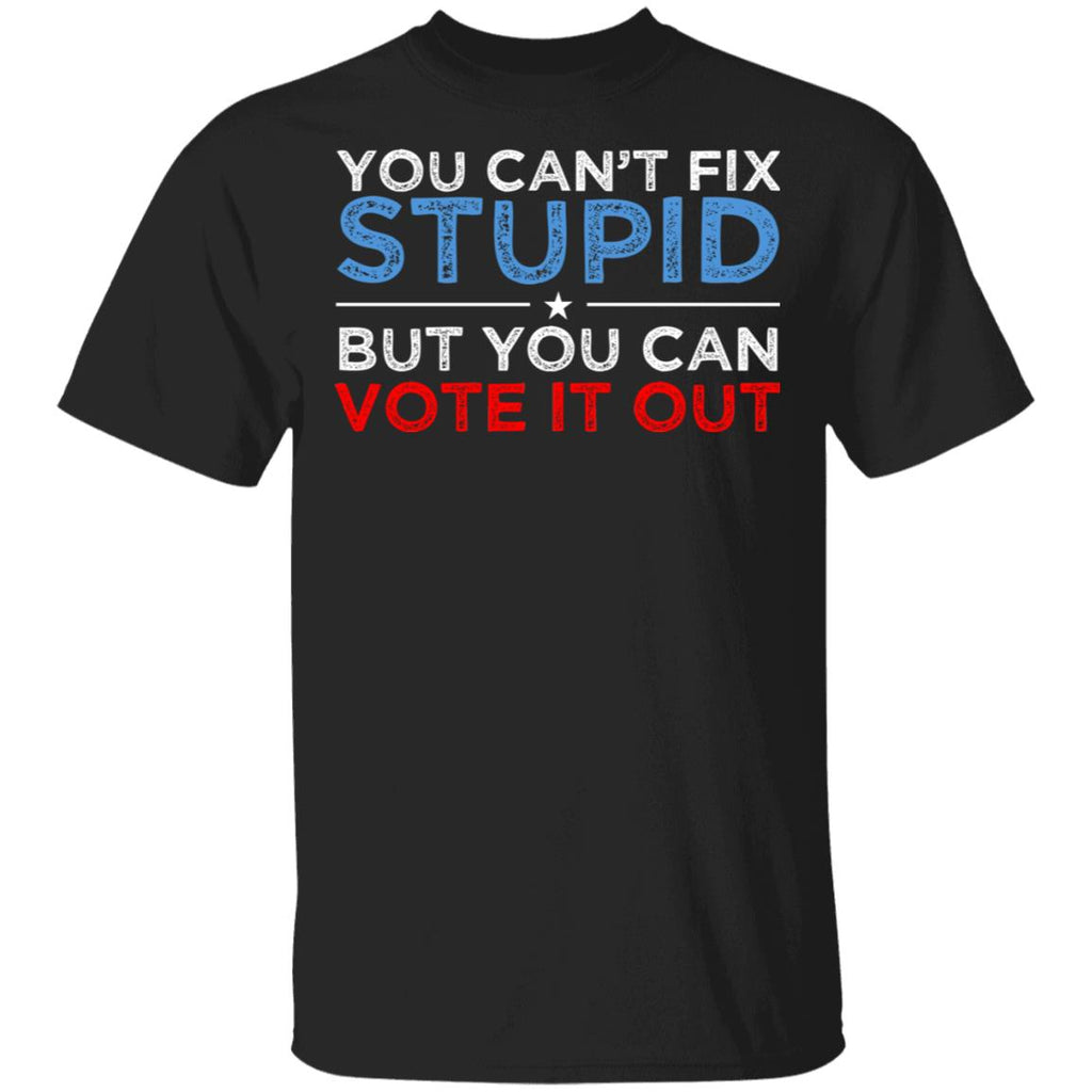 You Can’t Fix Stupid But You Can Vote It Out Anti Donald Trump Shirt, Hoodie, Tank