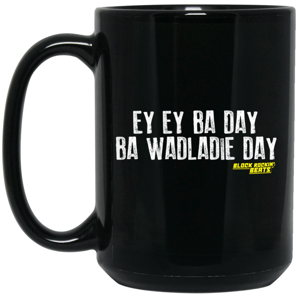 Ey Ey Ba Day Ba Wadladie Day Block Rockin Beats Mug