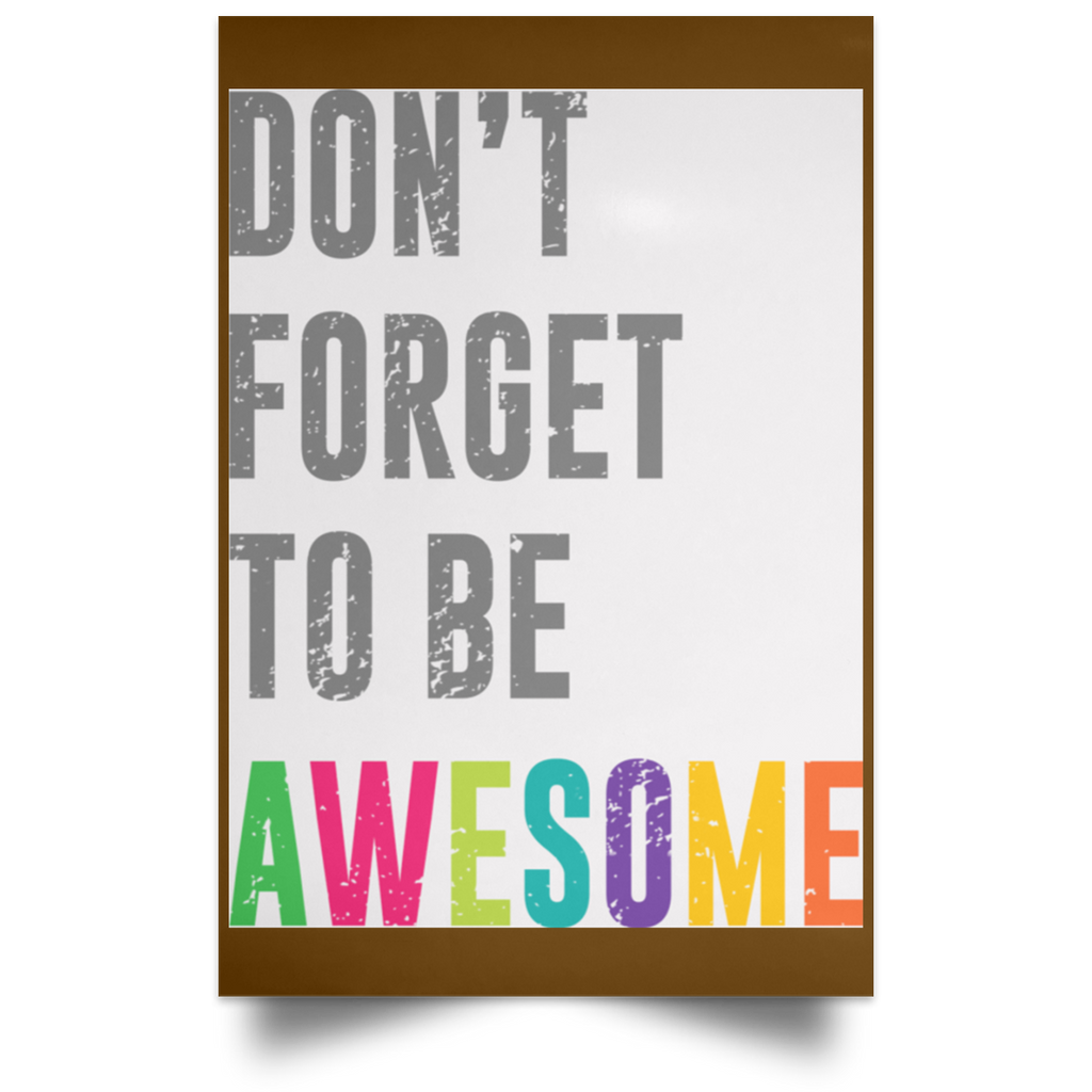 Don’t Forget To Be Awesome Colors Poster