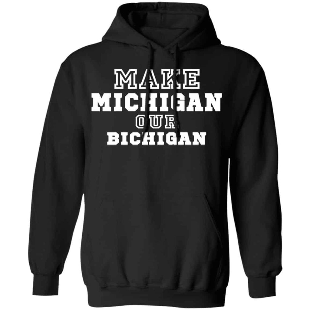 Make Michigan Our Bichigan Shirt, Hoodie, Tank