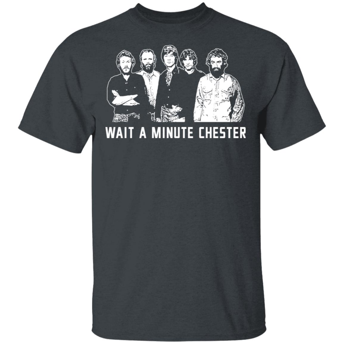 Wait A Minute Chester The Band Version In Black Shirt, Hoodie, Tank
