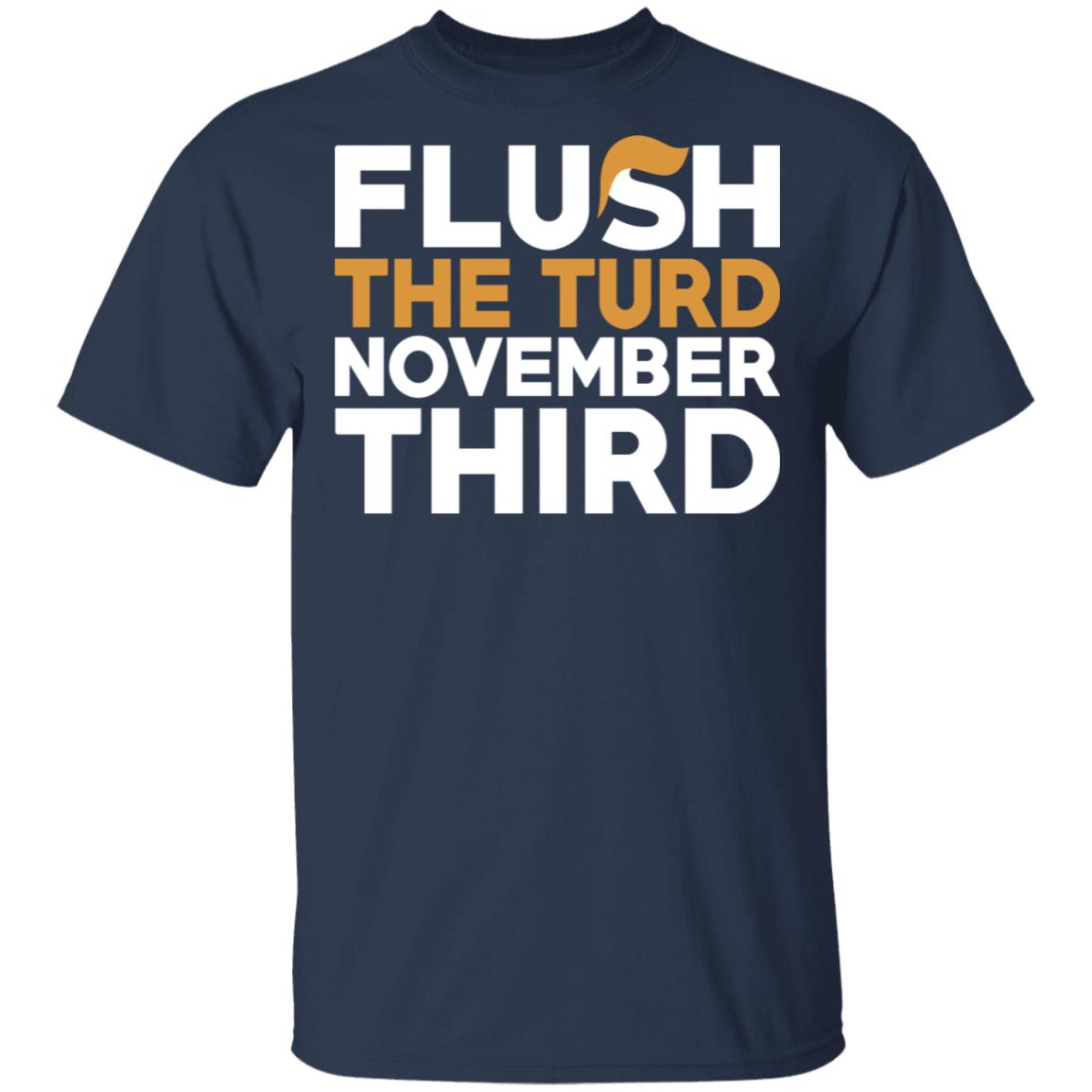 Flush The Turd November Third Anti-Trump Shirt, Hoodie, Tank