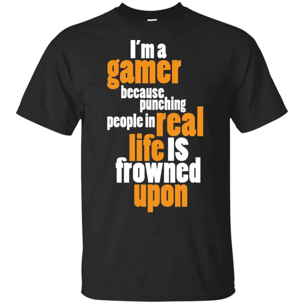 I’m A Gamer Because Punching People In Real Life Is Frowned Upon Shirt, Hoodie, Tank