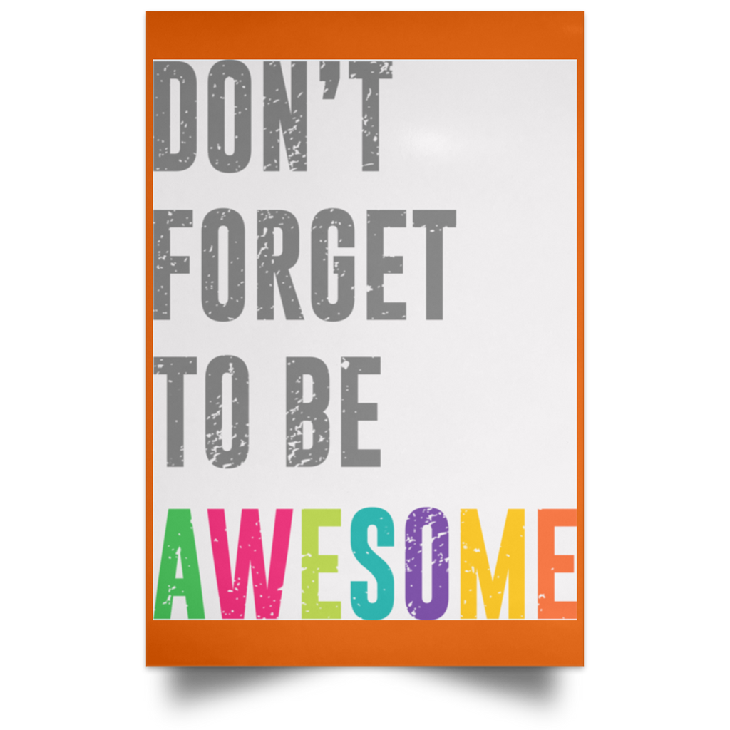 Don’t Forget To Be Awesome Colors Poster