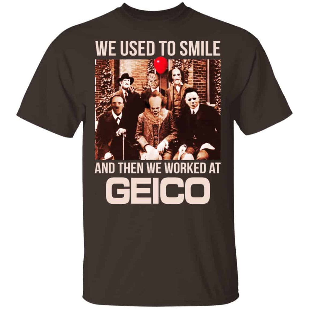 We Used To Smile And Then We Worked At GEICO Shirt, Hoodie, Tank