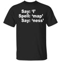 Say I Spell Map Say Ness Shirt, Hoodie, Tank