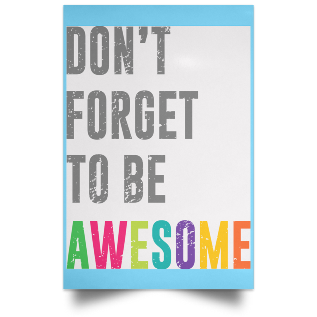 Don’t Forget To Be Awesome Colors Poster