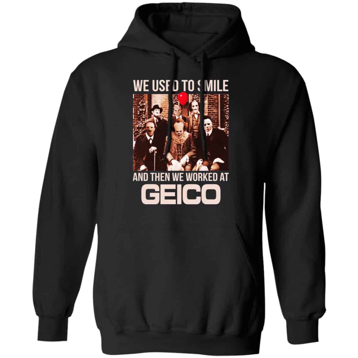 We Used To Smile And Then We Worked At GEICO Shirt, Hoodie, Tank