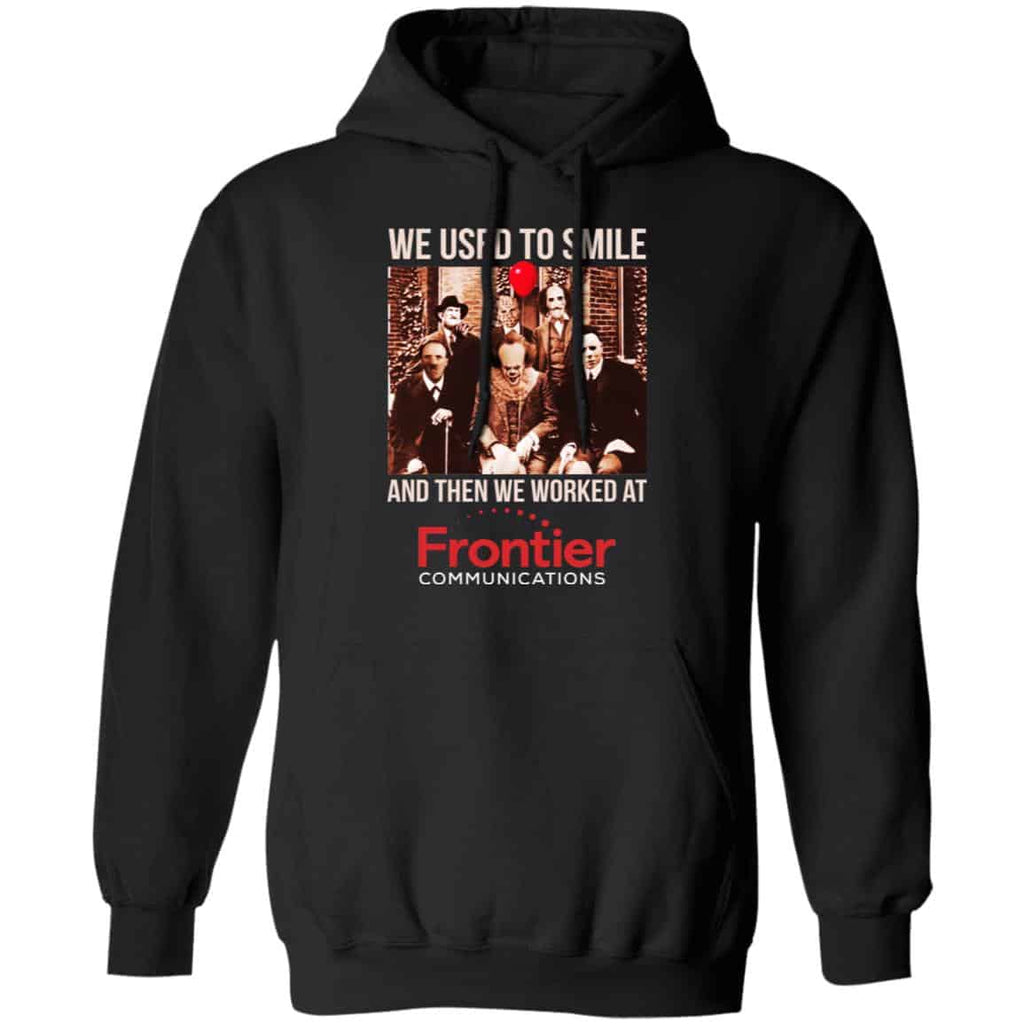 We Used To Smile And Then We Worked At Frontier Shirt, Hoodie, Tank