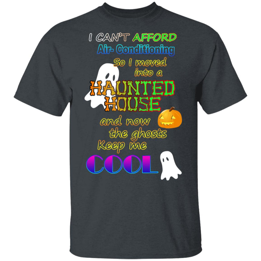I Can’t Afford Air-Conditioning So I Moved Into A Haunted House Shirt, Hoodie, Tank