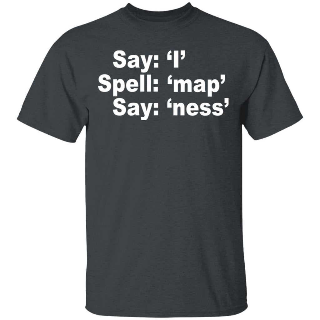 Say I Spell Map Say Ness Shirt, Hoodie, Tank