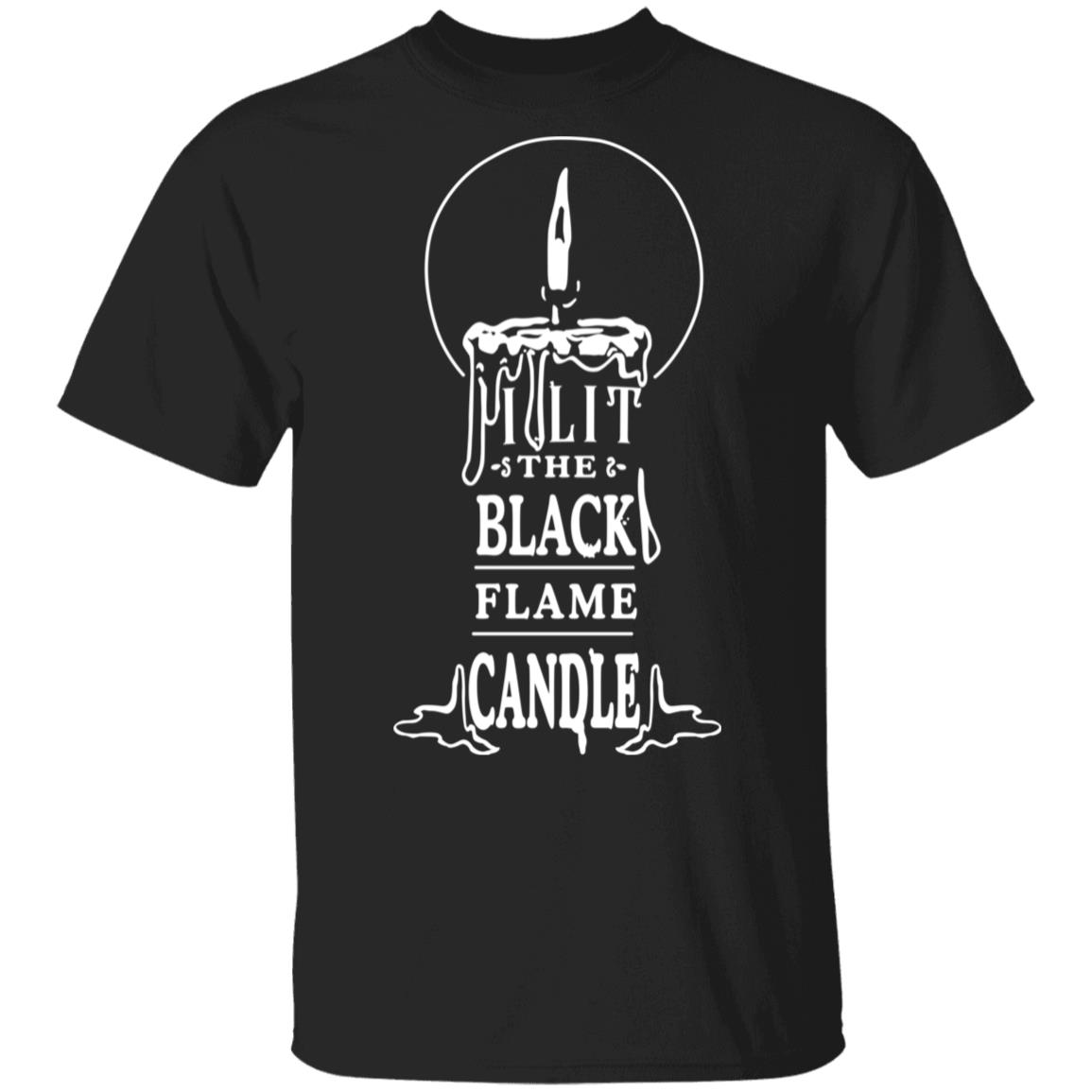 I Lit The Black Flame Candle Shirt, Hoodie, Tank