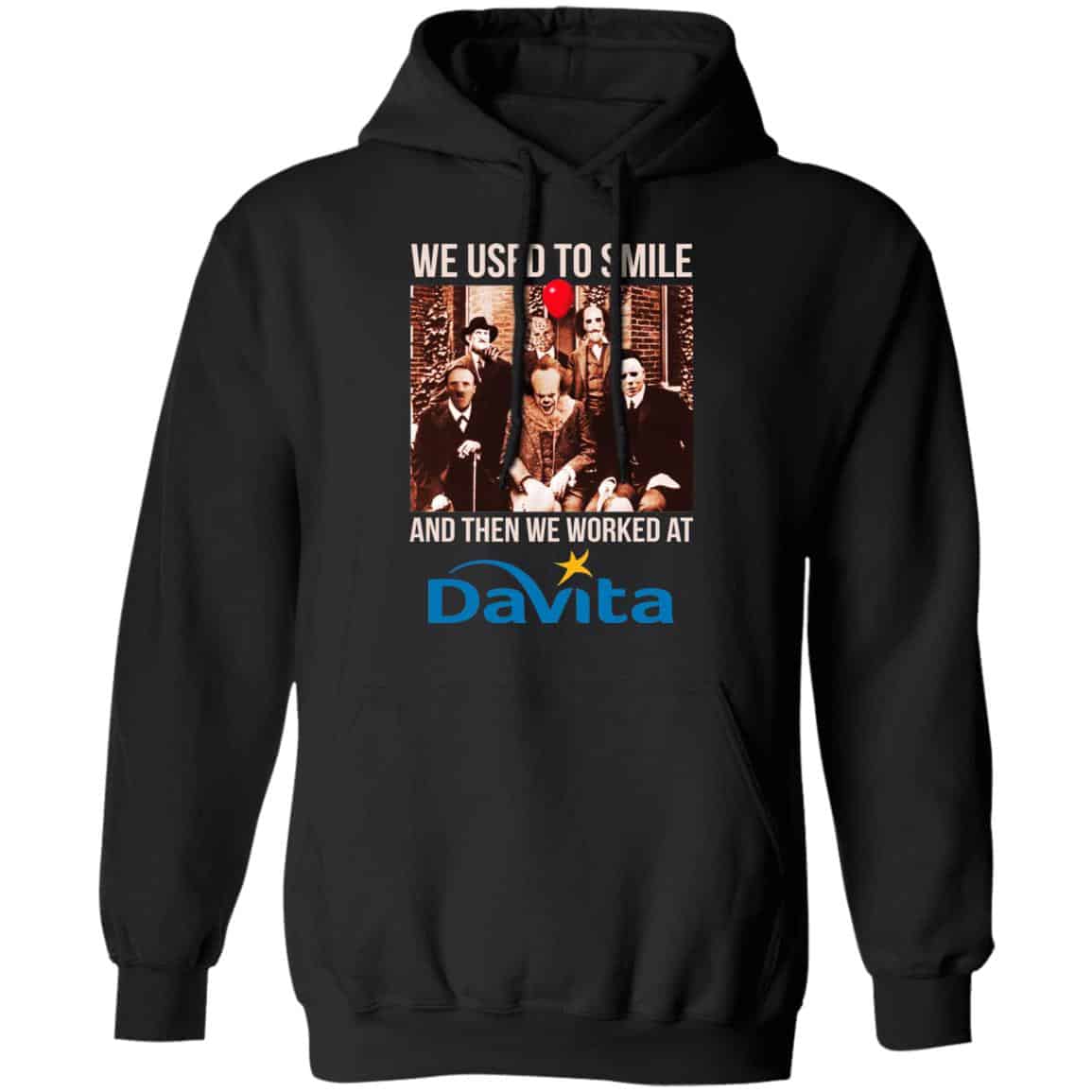 We Used To Smile And Then We Worked At Davita Shirt, Hoodie, Tank