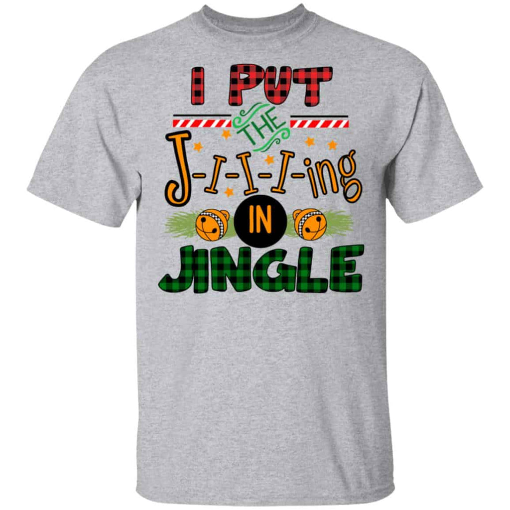 I Put The Jiiiing In Jingle Shirt, Hoodie, Tank