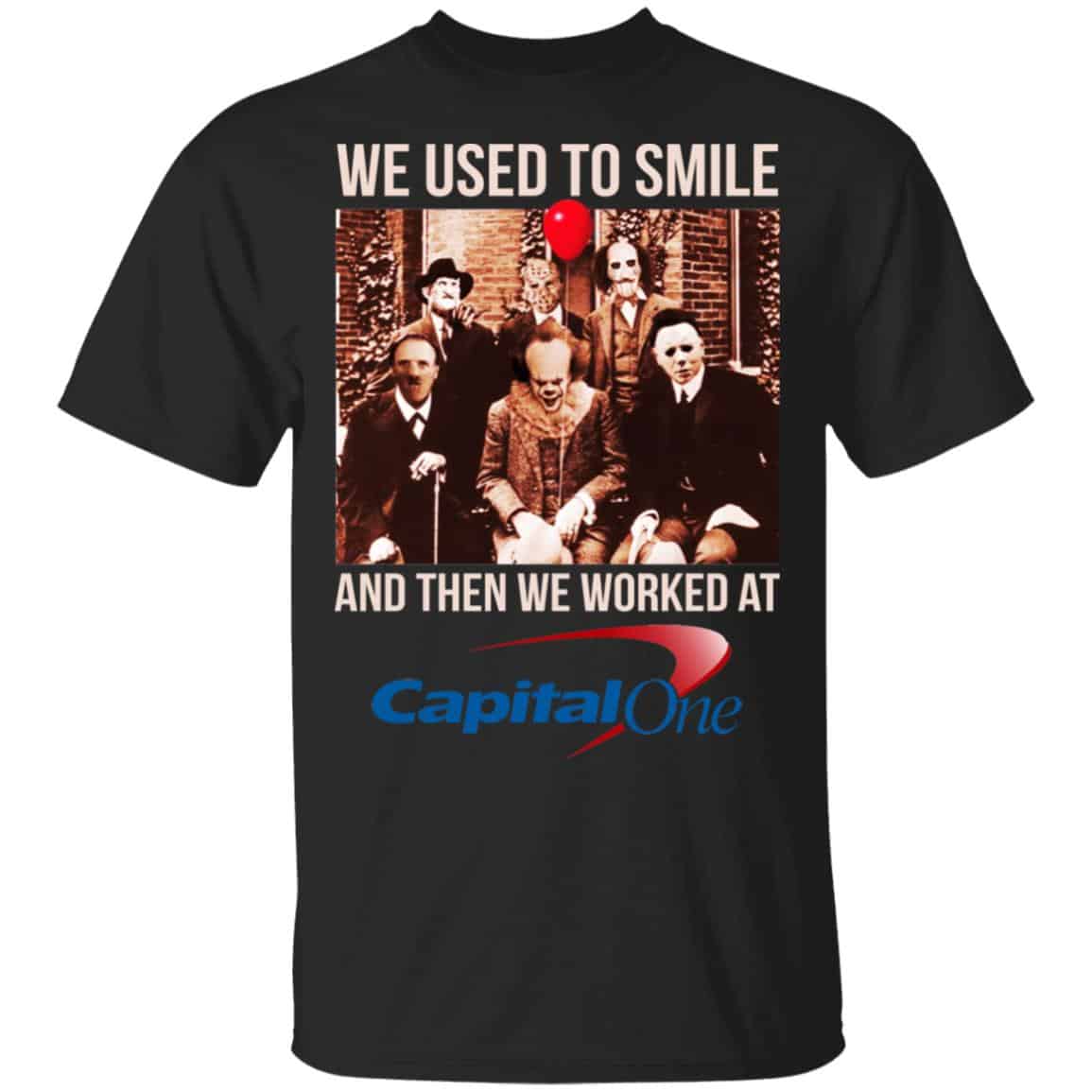 We Used To Smile And Then We Worked At Capital One Shirt, Hoodie, Tank