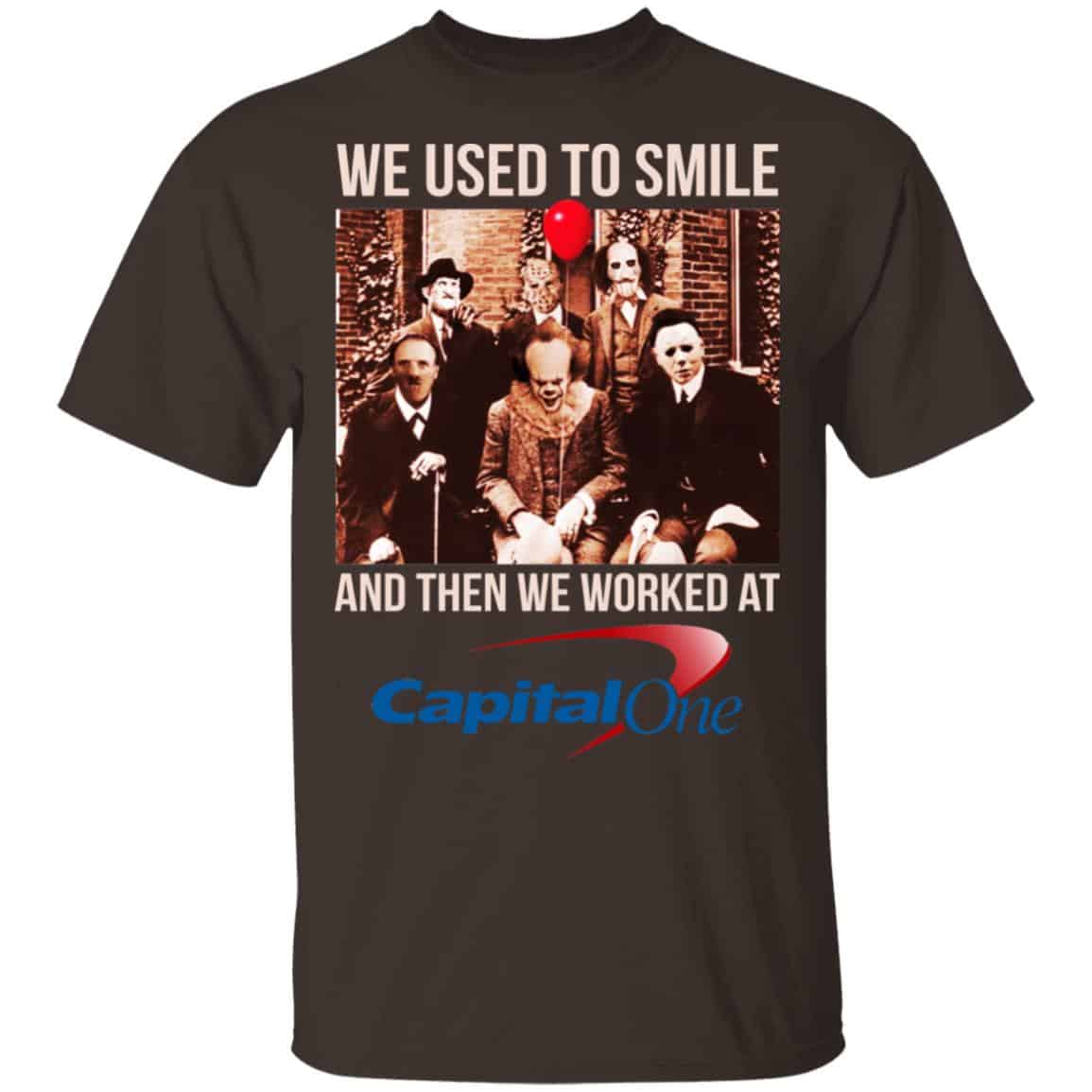 We Used To Smile And Then We Worked At Capital One Shirt, Hoodie, Tank