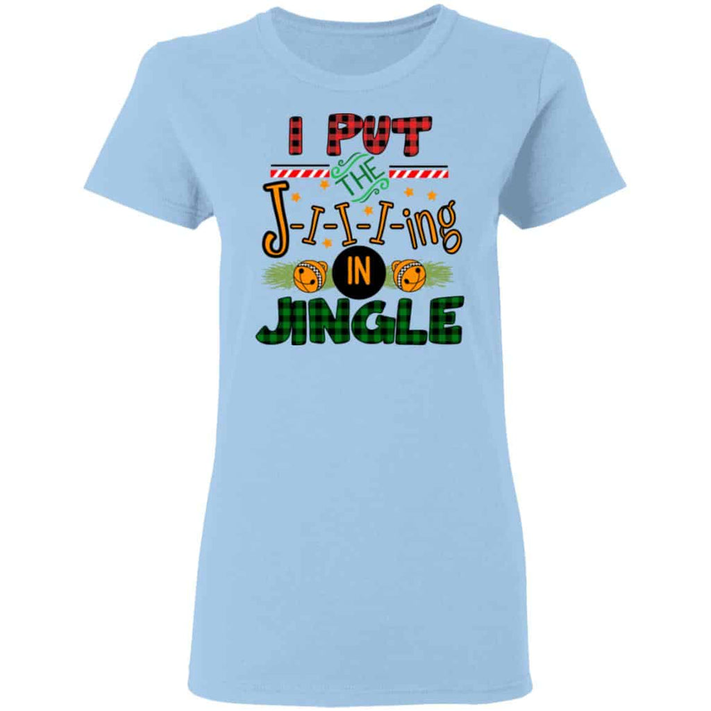 I Put The Jiiiing In Jingle Shirt, Hoodie, Tank