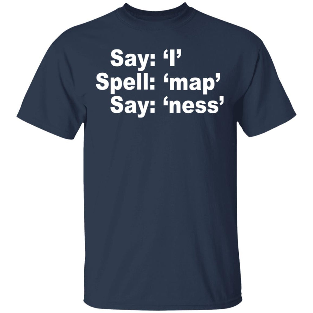 Say I Spell Map Say Ness Shirt, Hoodie, Tank