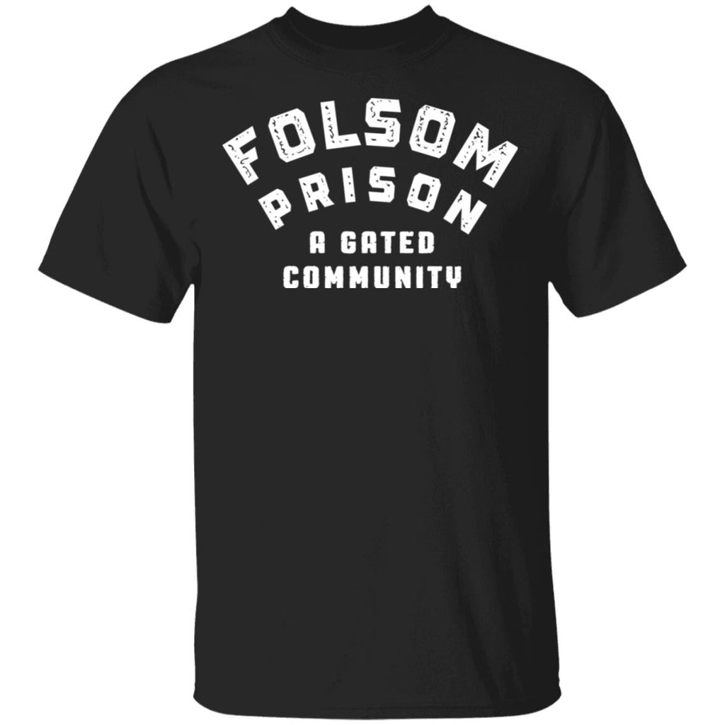 Folsom Prison A Gated Community Shirt, Hoodie, Tank