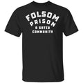 Folsom Prison A Gated Community Shirt, Hoodie, Tank