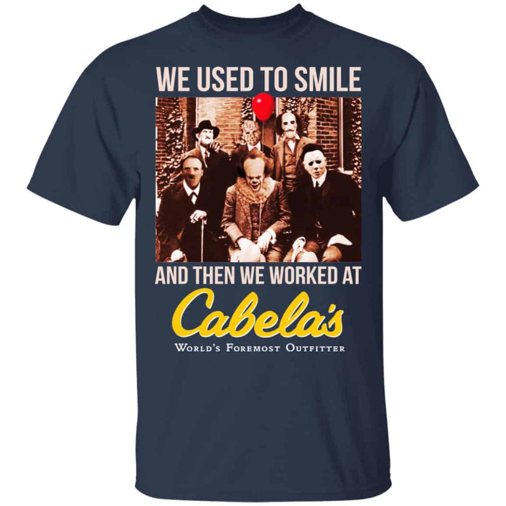 We Used To Smile And Then We Worked At Cabela’s Shirt, Hoodie, Tank