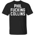 Phil Fucking Collns Shirt, Hoodie, Tank