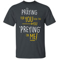 Praying For You Even Tho You Preying On Me Shirt, Hoodie, Tank
