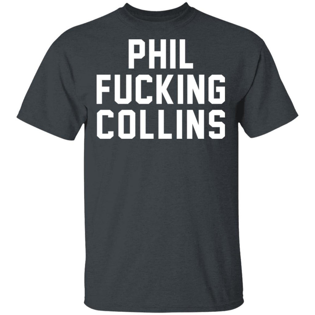 Phil Fucking Collns Shirt, Hoodie, Tank