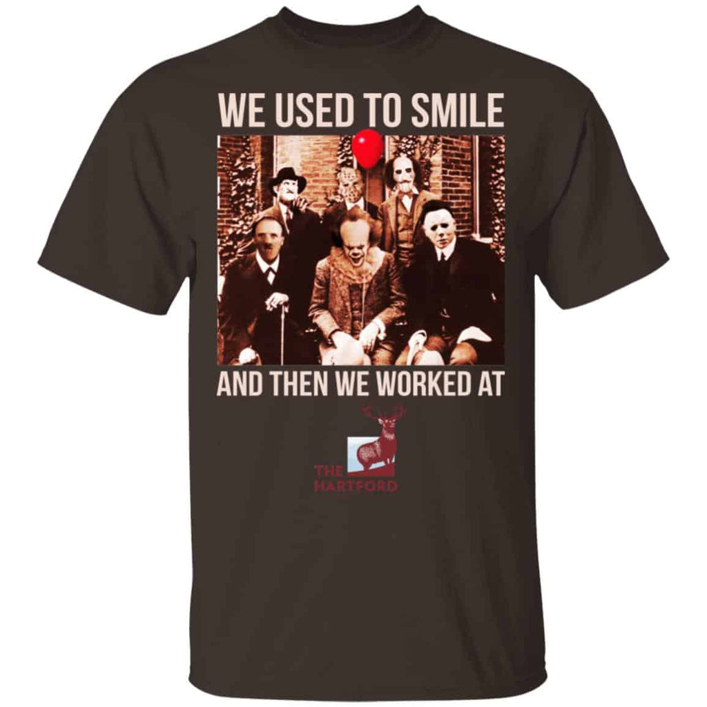 We Used To Smile And Then We Worked At The Hartford Shirt, Hoodie, Tank