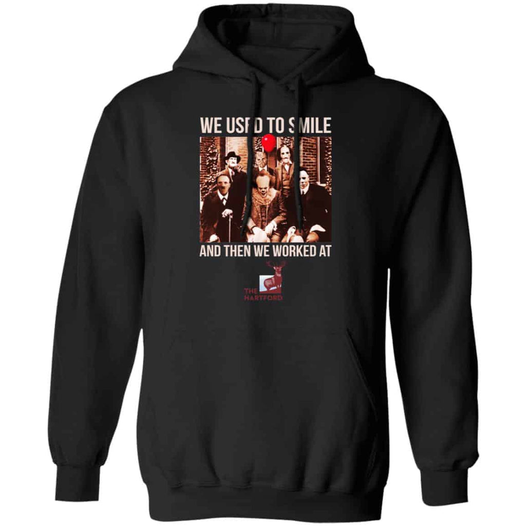 We Used To Smile And Then We Worked At The Hartford Shirt, Hoodie, Tank