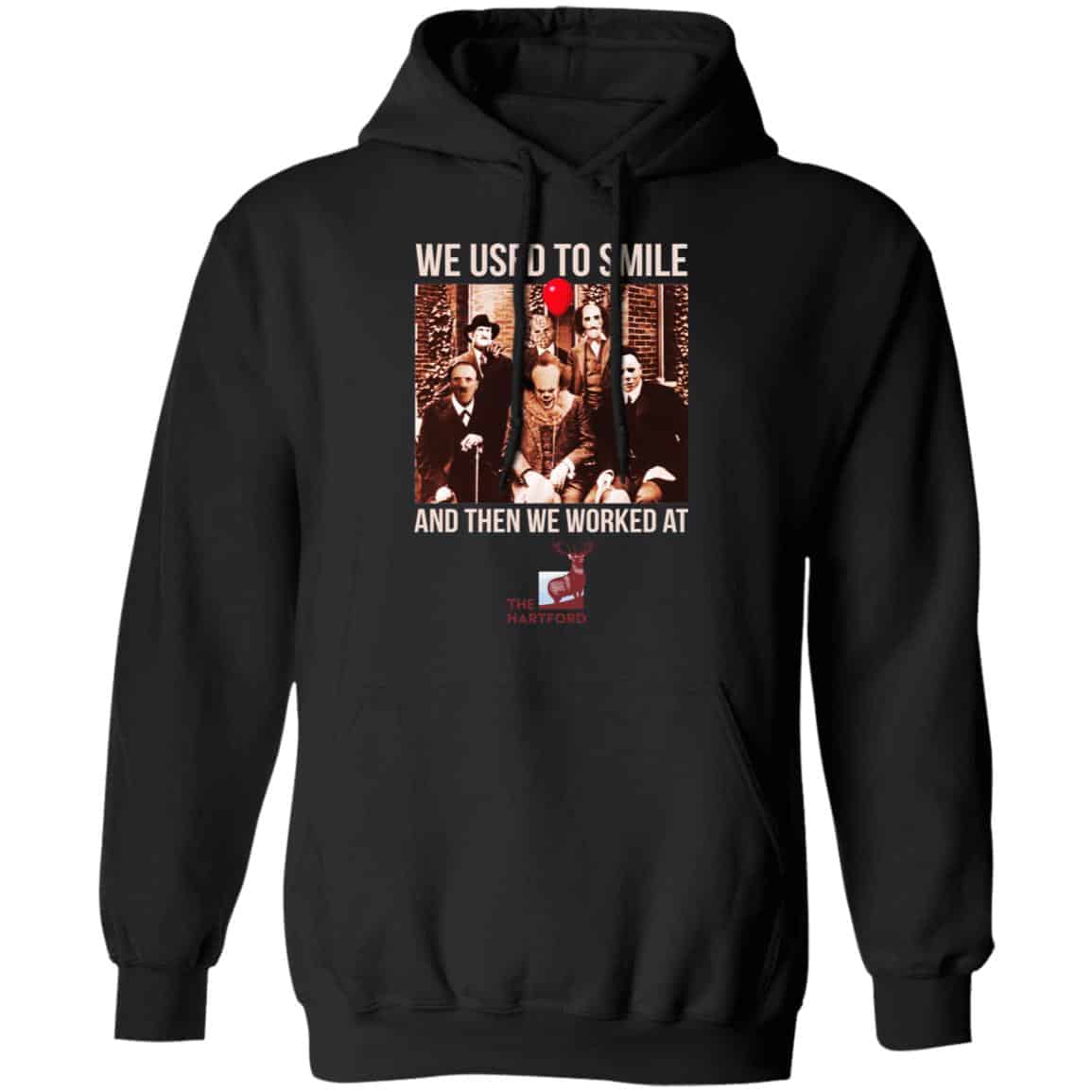 We Used To Smile And Then We Worked At The Hartford Shirt, Hoodie, Tank