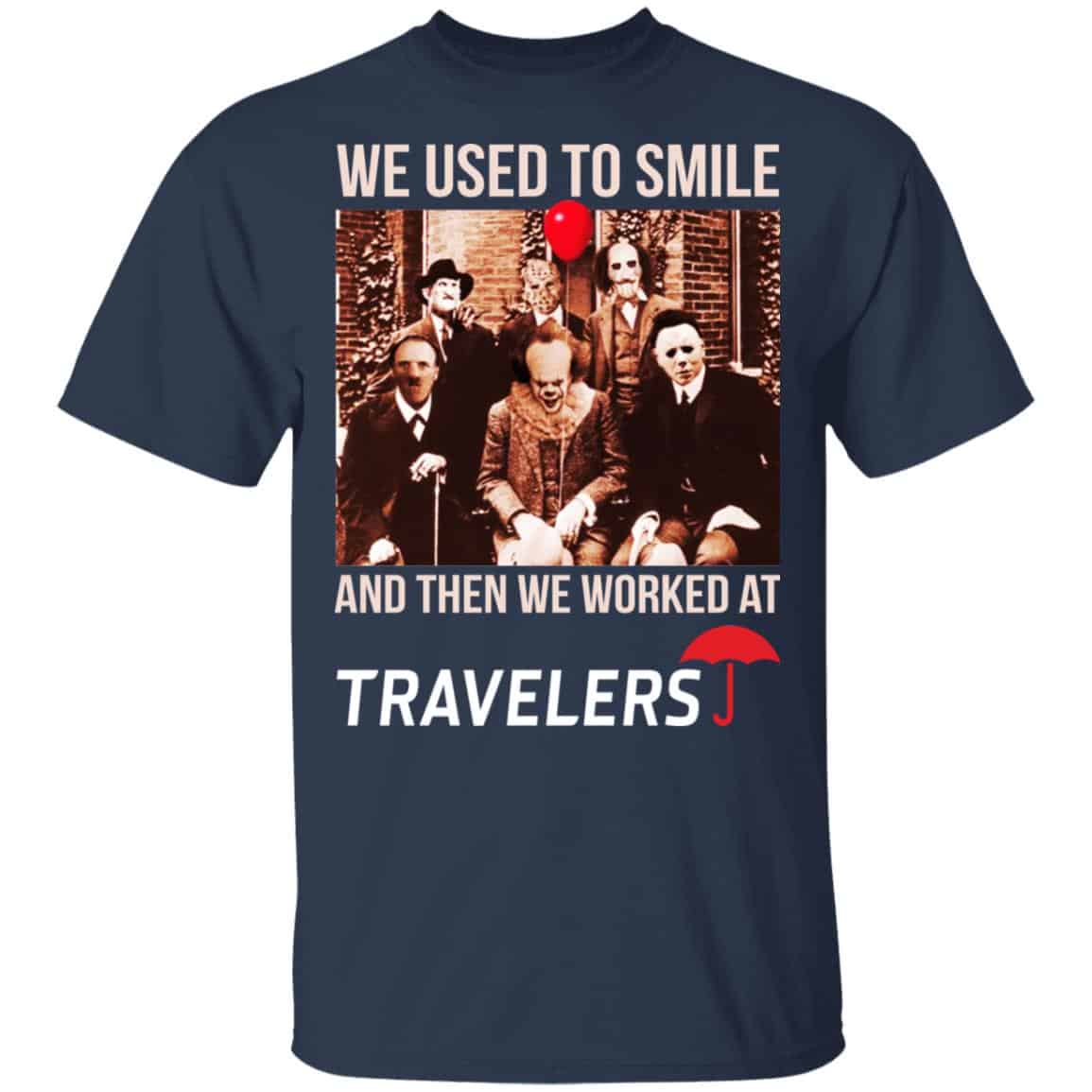 We Used To Smile And Then We Worked At Travelers Shirt, Hoodie, Tank