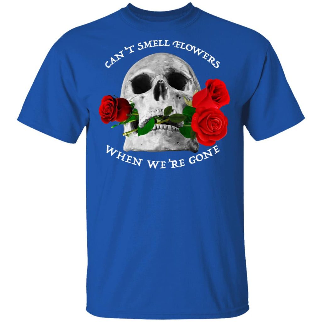 Can’t Smell Flowers When We’re Gone Scentless Flowers Shirt, Hoodie, Tank