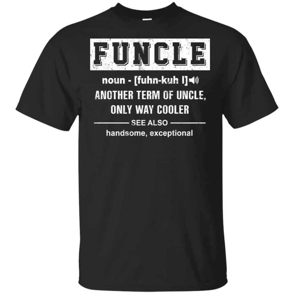 Funcle Another Term Of Uncle Only Way Cooler Shirt, Hoodie, Tank