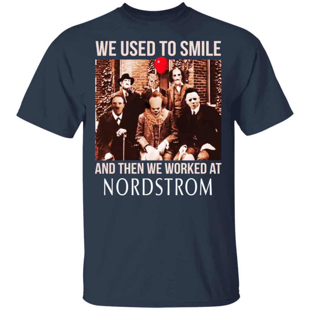We Used To Smile And Then We Worked At Nordstrom Shirt, Hoodie, Tank