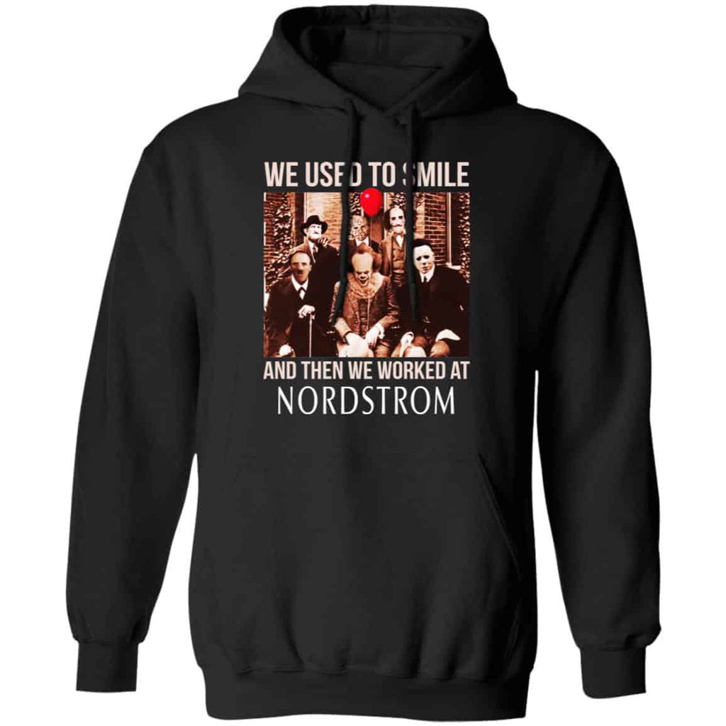 We Used To Smile And Then We Worked At Nordstrom Shirt, Hoodie, Tank