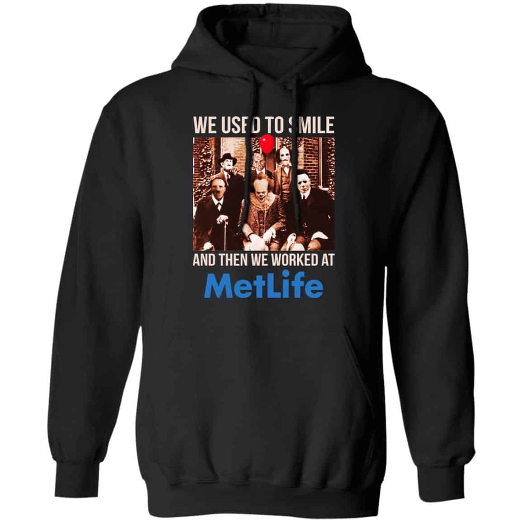We Used To Smile And Then We Worked At MetLife Shirt, Hoodie, Tank