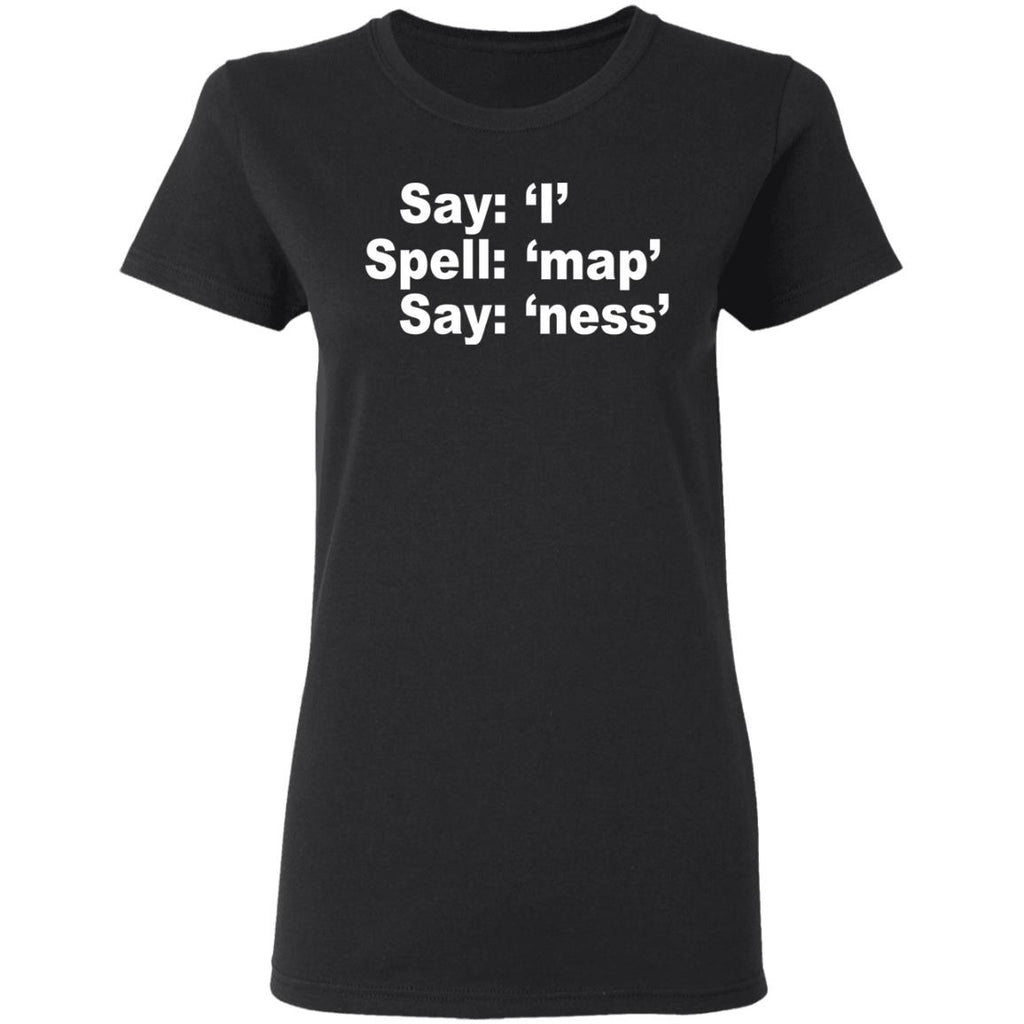 Say I Spell Map Say Ness Shirt, Hoodie, Tank