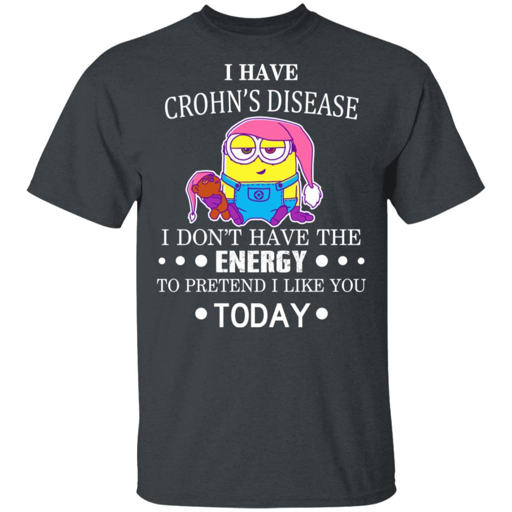Minions I Have Crohn’s Disease I Don’t Have The Energy To Pretend I Like You Today Shirt, Hoodie, Tank