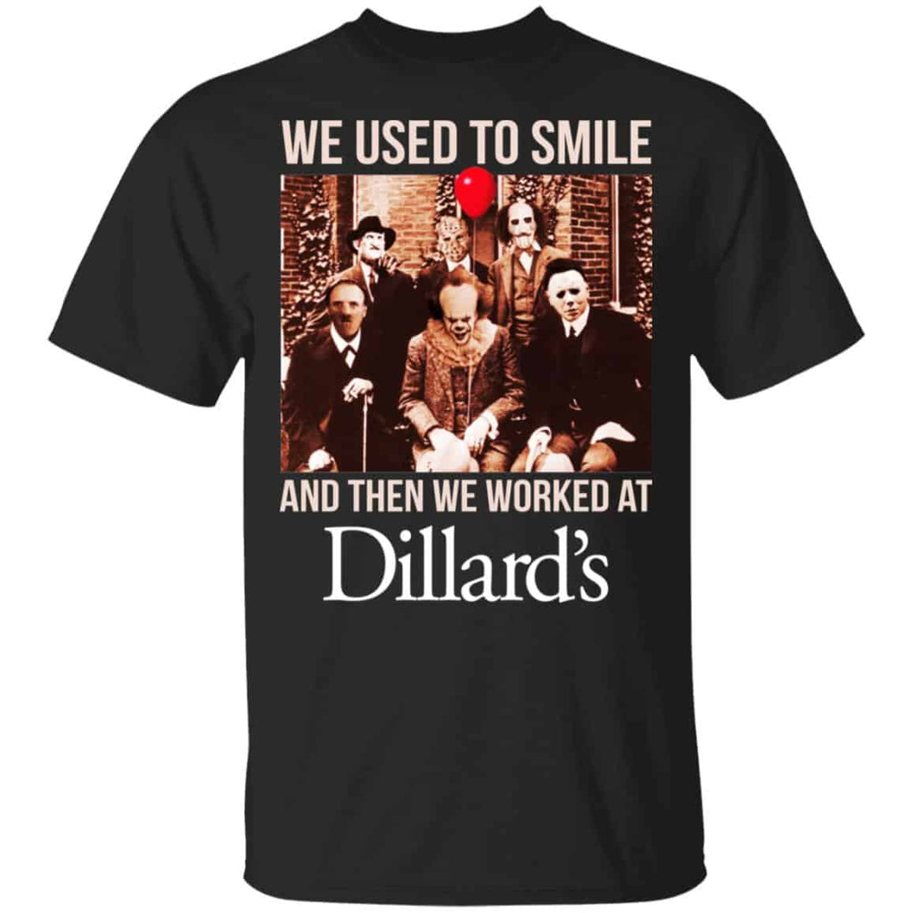 We Used To Smile And Then We Worked At Dillard’s Shirt, Hoodie, Tank