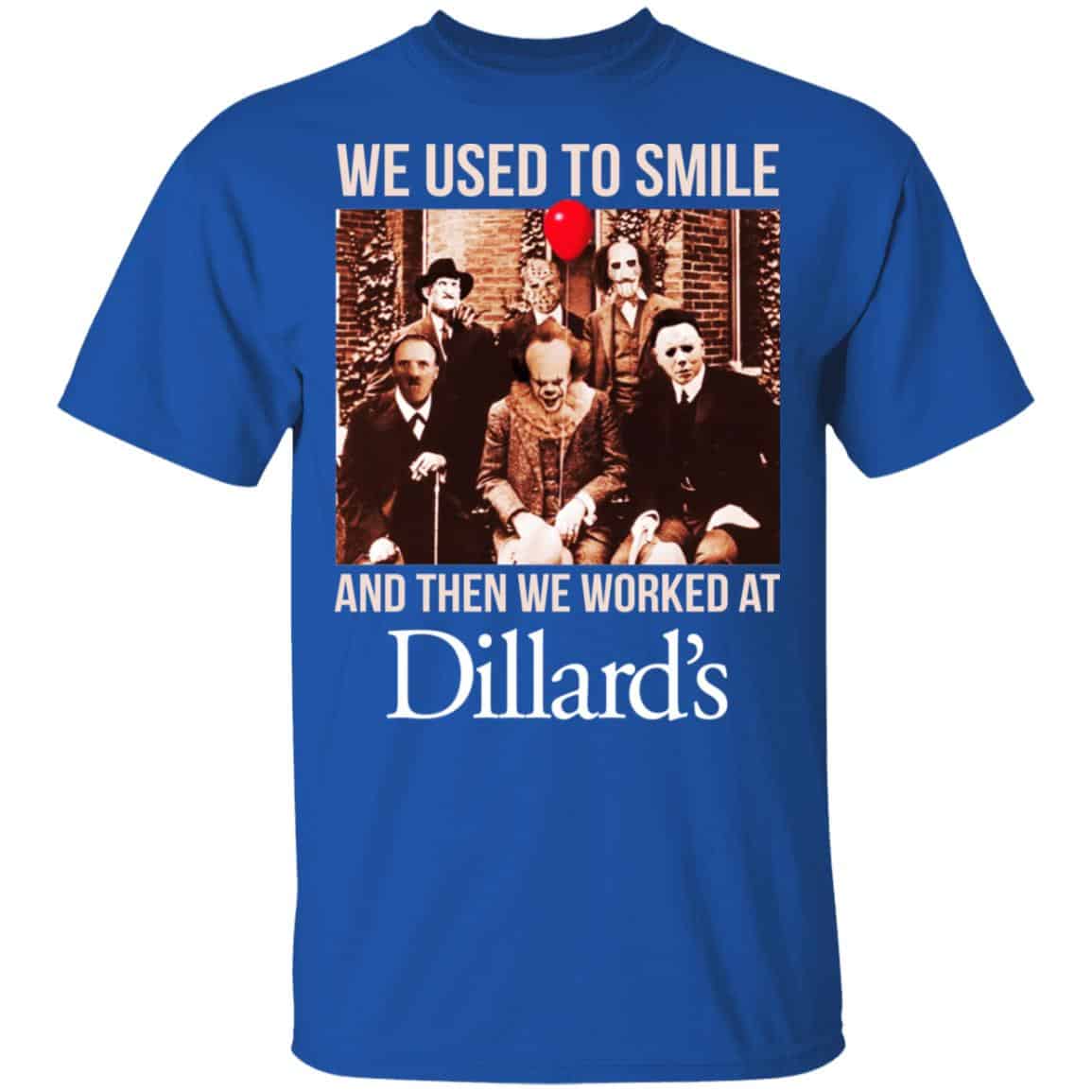 We Used To Smile And Then We Worked At Dillard’s Shirt, Hoodie, Tank