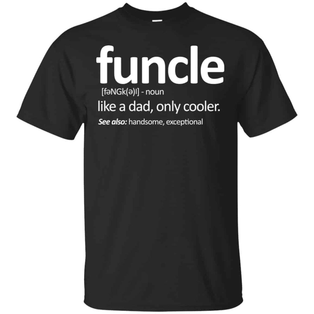 Funcle Like A Dad Only Cooler Shirt, Hoodie, Tank