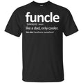 Funcle Like A Dad Only Cooler Shirt, Hoodie, Tank