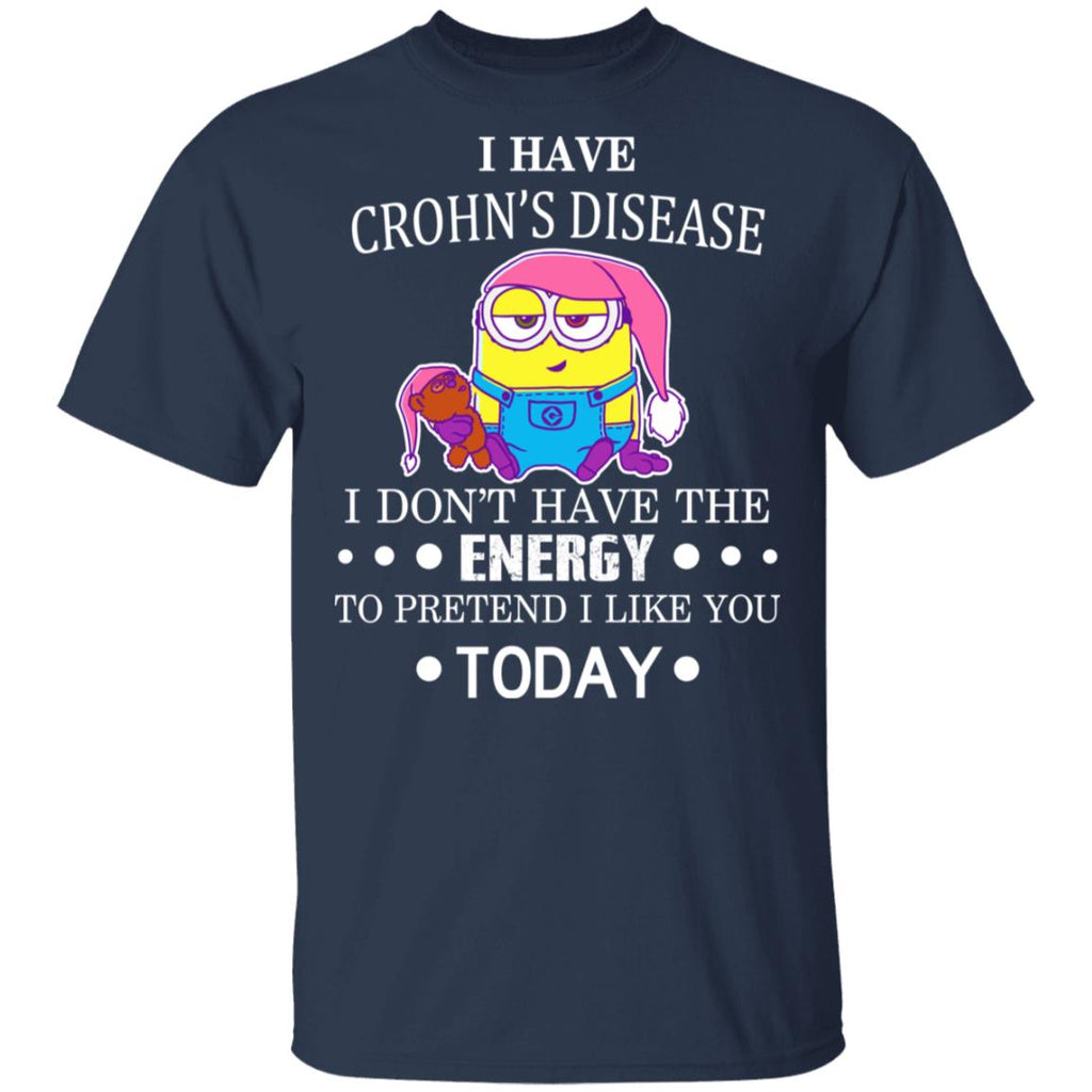 Minions I Have Crohn’s Disease I Don’t Have The Energy To Pretend I Like You Today Shirt, Hoodie, Tank
