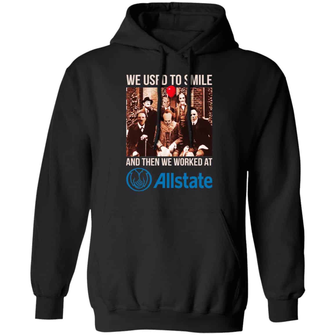 We Used To Smile And Then We Worked At Allstate Shirt, Hoodie, Tank