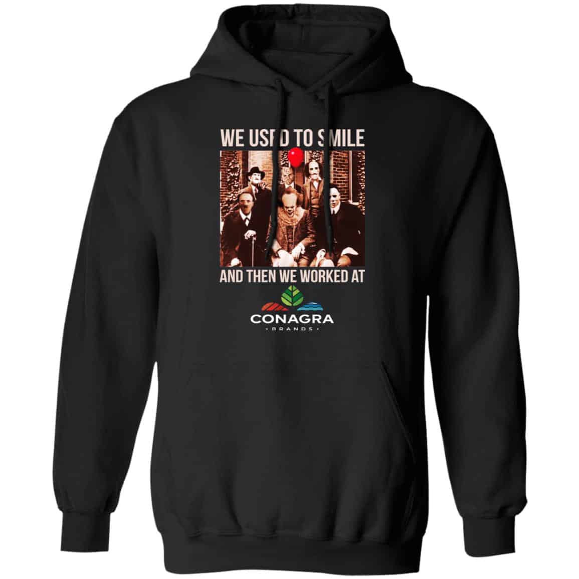 We Used To Smile And Then We Worked At Conagra Brands Shirt, Hoodie, Tank