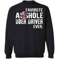 Favorite Asshole Uber Driver Ever Shirt, Hoodie, Sweater