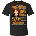 I May Seem Quiet Reserved But If You Mess With My Books T-Shirts, Hoodie, Tank